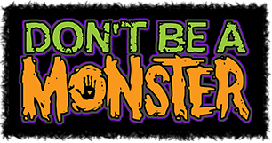 Don't be a monster. Help put an end to bullying.